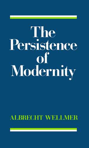 Persistence of Modernity de Wellmer