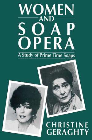 Women and Soap Opera:A Study of Prime Time Soaps de Geraghty