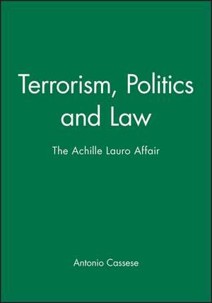 Terrorism Politics and Law – the Achille Lauro Affair de A Cassese