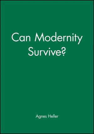 Can Modernity Survive? de A Heller