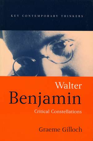 Walter Benjamin – Critical Constellations de G Gilloch