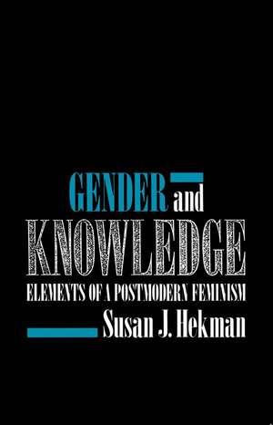 Gender and Knowledge – Elements of a Postmodern Feminism de SJ Hekman