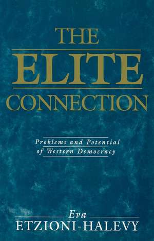 The Elite Connection – Problems and Potential of Western Democracy de E Etzioni–Halvey