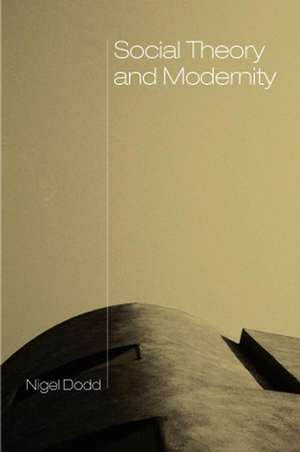 Social Theory and Modernity de N Dodd