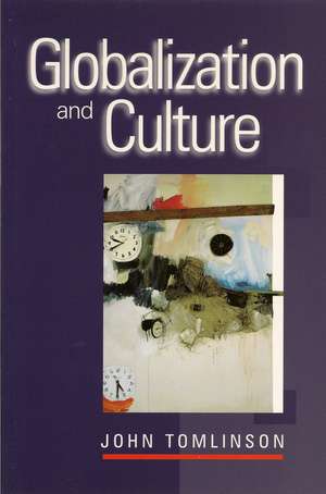 Globalization and Culture de J Tomlinson