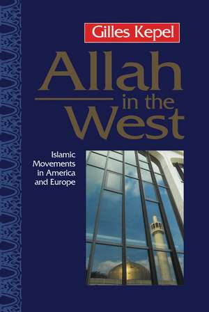 Allah in the West – Islamic Movements in America and Europe de G Kepel