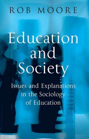 Education and Society: Issues and Explanations in the Sociology of Education de R. Moore