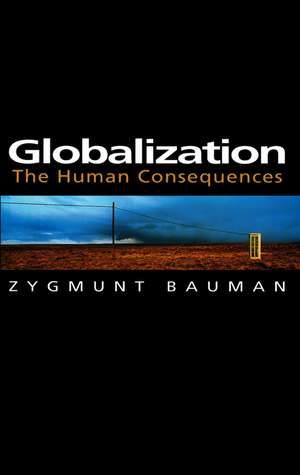 Globalization – The Human Consequences de Z Bauman