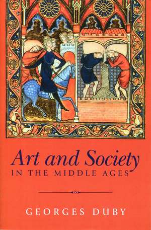 Art and Society in the Middle Ages de G Duby