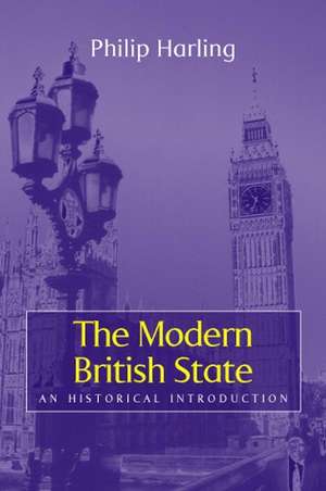 The Modern British State – An Historical Introduction de P Harling