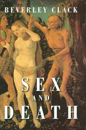 Sex and Death: A Reappraisal of Human Mortality de B Clack