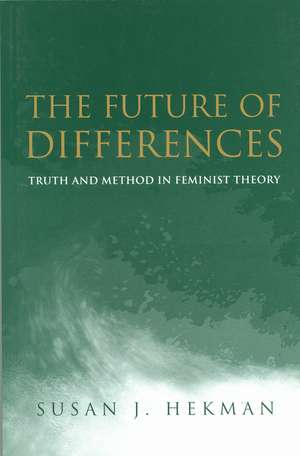 The Future of Differences de Susan J Hekman