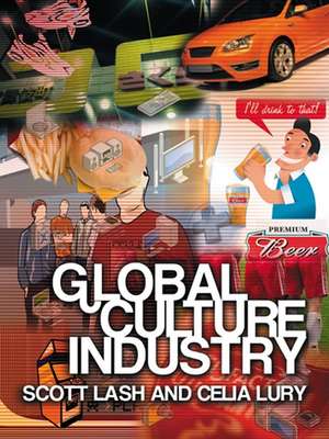 Global Culture Industry: The Mediation of Things de Scott Lash