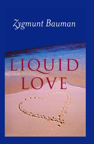 Liquid Love de Zygmunt Bauman