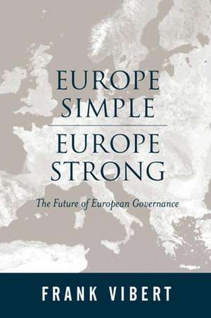 Europe Simple Europe Strong – The Future of European Governance de Vibert