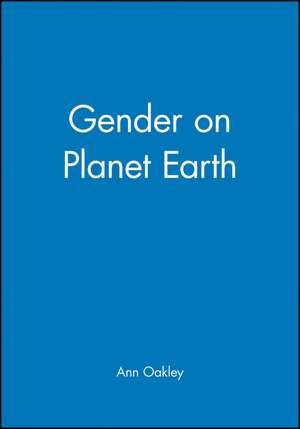 Gender on Planet Earth de A Oakley