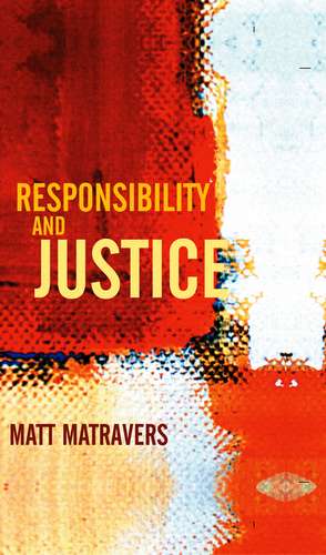 Responsibility and Justice de M Matravers