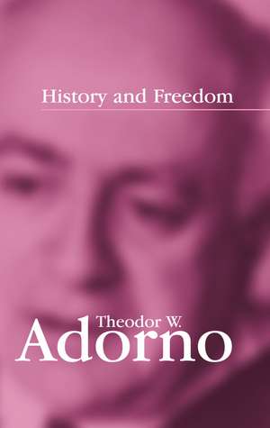 History and Freedom – Lectures 1964–1965 de TW Adorno