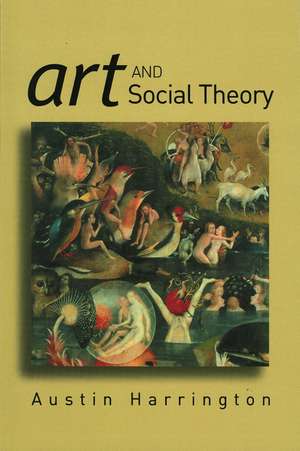 Art and Social Theory: Sociological Arguments in A esthetics de Harrington