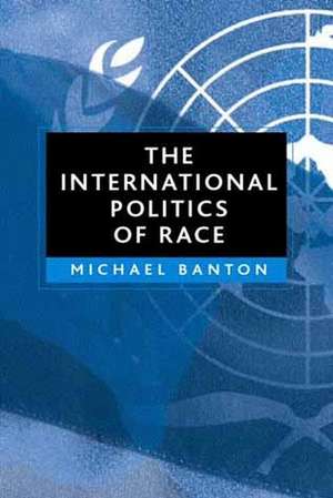 International Politics of Race de Banton