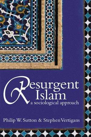 Resurgent Islam – A Sociological Approach de PW Sutton