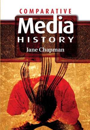 Comparative Media History de Jane L Chapman