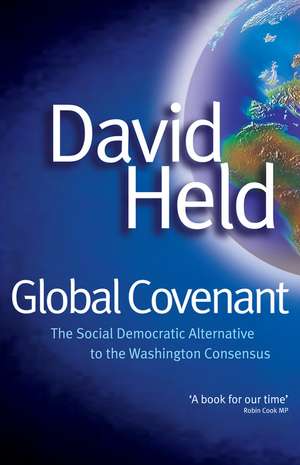 Global Covenant – The Social Democratic Alternative to the Washington Consensus de D Held