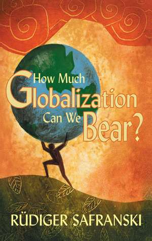 How Much Globalization Can We Bear? de R Safranski