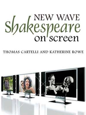 New Wave Shakespeare on Screen de T Cartelli