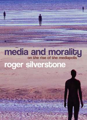 Media and Morality de Roger Silverstone