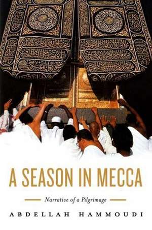 Season in Mecca – Narrative of a Pilgrimage de A Hammoudi