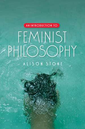 An Introduction to Feminist Philosophy de A. Stone