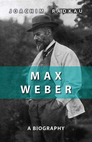 Max Weber – A Biography de J Radkau