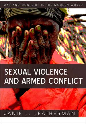 Sexual Violence and Armed Conflict de JL Leatherman