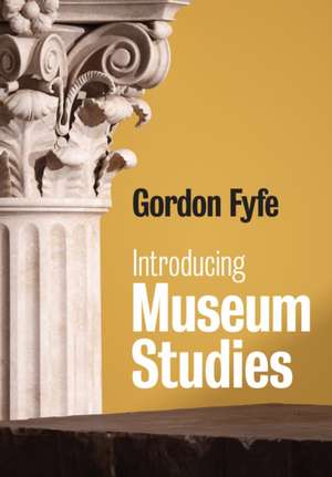 Introducing Museum Studies de Gordon Fyfe