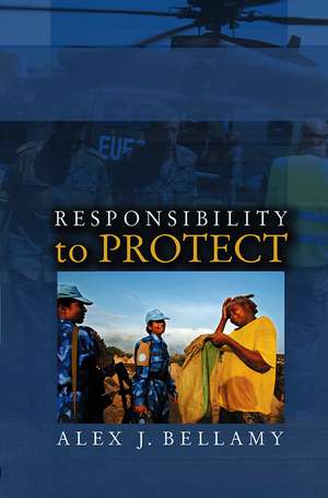 A Responsibility to Protect – The Global Effort to End Mass Atrocities de A Bellamy