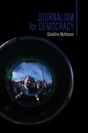 Journalism for Democracy de G Muhlmann