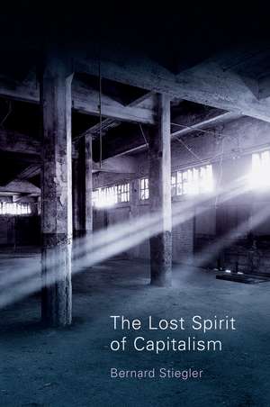 The Lost Spirit of Capitalism – Disbelief and Discredit, v 3 de B Stiegler