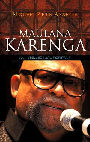 Maulana Karenga – An Intellectual Portrait de MK Asante