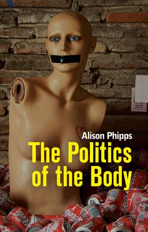 The Politics of the Body – Gender in a Neoliberal And Neoconservative Age de A Phipps