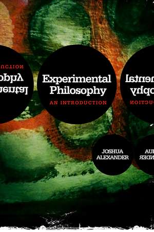 Experimental Philosophy – An Introduction de J. Alexander