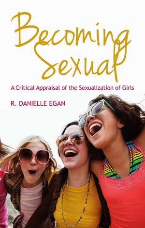 Becoming Sexual – A Critical Appraisal of the Sexualization of Girls de Regan