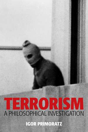 Terrorism – A Philosophical Investigation de I Primoratz