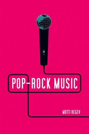 Pop–Rock Music – Aesthetic Cosmopolitanism in Late Modernity de M Regev