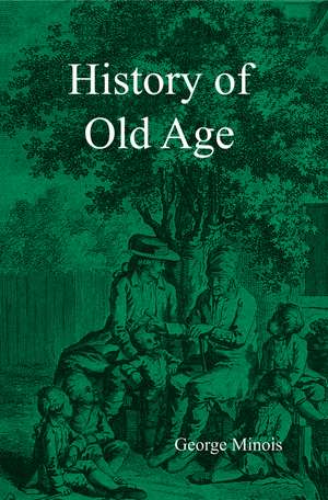 History of Old Age de G Minois