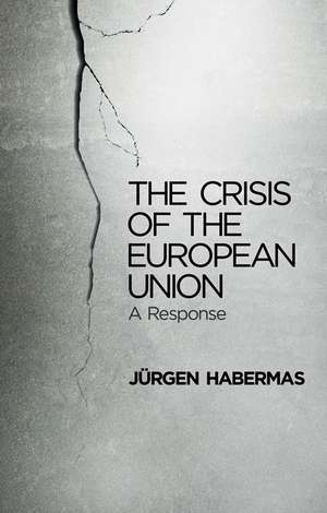 The Crisis of the European Union de J Habermas