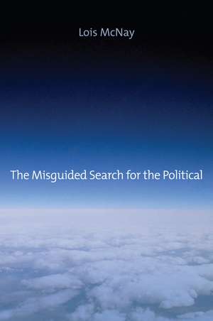 The Misguided Search for the Political de L McNay