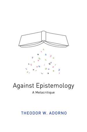 Against Epistemology – A Metacritique de T Adorno