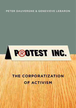 Protest Inc. – The Corporatization of Activism de P Dauvergne