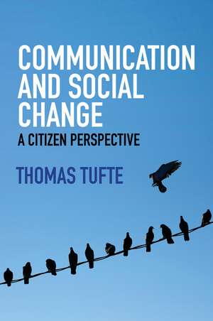 Communication and Social Change – A Citizen Perspective de T Tufte